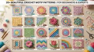 20+ Beautiful Crochet Motif Patterns for Beginners and Experts