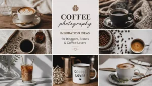 35 Coffee Photography Inspiration Ideas for Bloggers Brands & Coffee Lovers